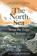 The North Sea : Along the Edge of Britain-9781837261222