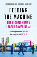 Feeding the Machine : The Hidden Human Labour Powering AI-9781837261819