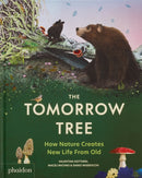 The Tomorrow Tree : How Nature Creates New Life From Old-9781837290284