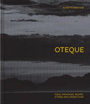Oteque : Ideas, Principles, Recipes, Stories and Connections [A Cookbook]-9781837290628