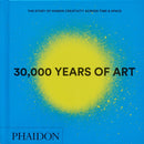 30,000 Years of Art : The Story of Human Creativity across Time and Space-9781837291038