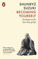 Becoming Yourself : Teachings on the Zen Way of Life-9781837310517