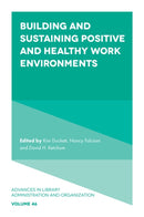 Building and Sustaining Positive and Healthy Work Environments