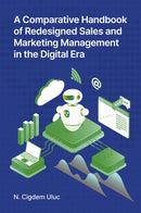 Comparative Handbook of Redesigned Sales and Marketing Management in the Digital Era