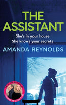 The Assistant : An unforgettable psychological thriller from bestseller Amanda Reynolds, author of Close to Me - now a major TV series-9781837513550