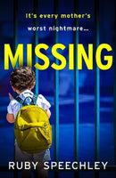 Missing : A totally unputdownable, gripping psychological thriller from Ruby Speechley-9781837513888
