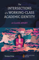 The Intersections of a Working-Class Academic Identity : A Class Apart-9781837531219