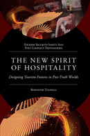 The New Spirit of Hospitality : Designing Tourism Futures in Post-Truth Worlds-9781837531615