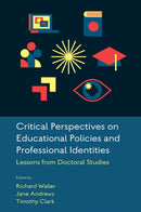Critical Perspectives on Educational Policies and Professional Identities : Lessons from Doctoral Studies-9781837533350