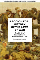A Socio-Legal History of the Laws of War : The Birth of International Humanitarian Law-9781837533855