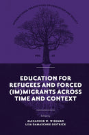 Education for Refugees and Forced (Im)Migrants Across Time and Context-9781837534210