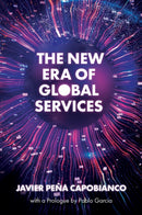 The New Era of Global Services : A Framework for Successful Enterprises in Business Services and IT-9781837536276