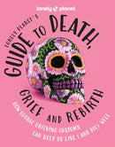 Lonely Planet's Guide to Death, Grief and Rebirth-9781837580057