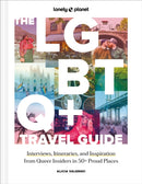 Lonely Planet The LGBTQ+ Travel Guide : Interviews, Itineraries, & Inspiration from Insiders in 50 Proud Places Around the Globe-9781837582716