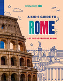 Lonely Planet Kids A Kid's Guide to Rome : Let the Adventure Begin!-9781837585250