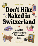 Lonely Planet Don't Hike Naked in Switzerland: And 101 Other Travel Etiquette Tips-9781837587674