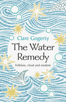 The Water Remedy : Folklore, ritual and wisdom-9781837600021