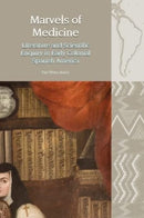 Marvels of Medicine : Literature and Scientific Enquiry in Early Colonial Spanish America-9781837644216