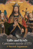Tallis and Byrd's Cantiones sacrae (1575) : A Sacred Argument-9781837650453