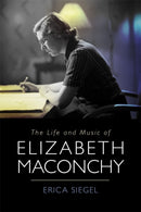 The Life and Music of Elizabeth Maconchy-9781837650514
