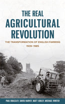 The Real Agricultural Revolution : The Transformation of English Farming, 1939-1985-9781837651108