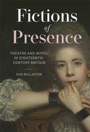 Fictions of Presence : Theatre and Novel in Eighteenth-Century Britain-9781837651276