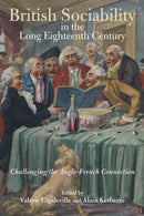 British Sociability in the Long Eighteenth Century : Challenging the Anglo-French Connection-9781837651283