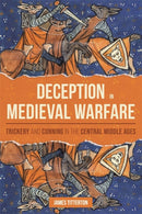 Deception in Medieval Warfare : Trickery and Cunning in the Central Middle Ages-9781837651313