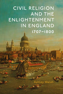 Civil Religion and the Enlightenment in England, 1707-1800-9781837651498