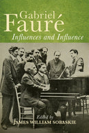 Gabriel Faure: Influences and Influence-9781837651658