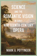 Science and the Romantic Vision in Early Nineteenth-Century Opera-9781837652334