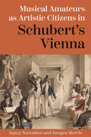 Musical Amateurs as Artistic Citizens in Schubert's Vienna-9781837652440