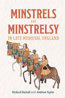 Minstrels and Minstrelsy in Late Medieval England-9781837652556