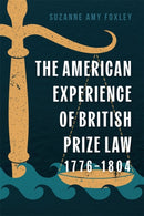 The American Experience of British Prize Law, 1776-1804-9781837652570