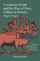 Comment Serials and the Rise of Party Politics in Britain, 1640–1740