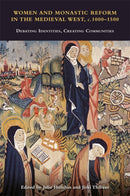 Women and Monastic Reform in the Medieval West, c. 1000 - 1500 : Debating Identities, Creating Communities-9781837652846
