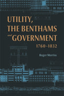 Utility, the Benthams and Government, 1760–1832