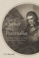 Slave Owner and Paternalist : Sir William Young (1749-1815) in England and the Caribbean-9781837653164