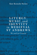 Liturgy, Music, and Identity in Medieval St Andrews