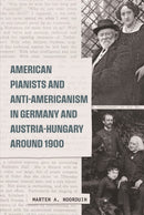 American Pianists and Anti-Americanism in Germany and Austria-Hungary around 1900