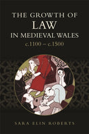 The Growth of Law in Medieval Wales, c.1100-c.1500-9781837653591