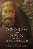 Iconoclasm and Power in the European Middle Ages