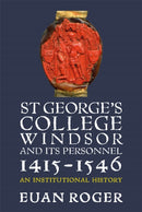 St George's College, Windsor, and its Personnel, 1415-1546