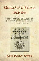 Geirfau'r Fflyd, 1632-1633 : Casgliad John Jones, Gellilyfdy o eiriau'r cartref, crefftau, amaeth a byd natur-9781837720545