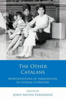 The Other Catalans : Representations of Immigration in Catalan Literature-9781837721566
