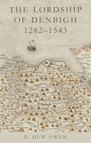 The Lordship of Denbigh 1282-1543-9781837721740