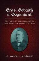 Gras, Gobaith a Gogoniant : Crefydd ac Ysbrydolrwydd yng ngwaith Emrys ap Iwan-9781837721986