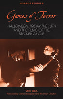 Games of Terror : Halloween, Friday the 13th and the Films of the Stalker Cycle-9781837722587