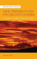 New Perspectives on Gillian Clarke : Community, Cosmology, Climate and Conflict-9781837722792