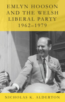 Emlyn Hooson and the Welsh Liberal Party, 1962-1979-9781837722976